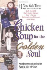 Chicken Soup for the Golden Soul : Heartwarming Stories for People 60 and Over 