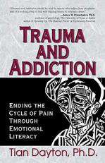 Trauma and Addiction : Ending the Cycle of Pain Through Emotional Literacy 