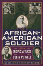 The African-American Soldier : From Crispus Attacks to Colin Powell 