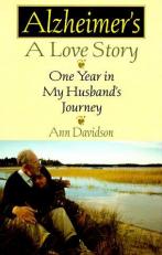 Alzheimer's, A Love Story : One Year in My Husband's Journey