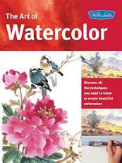 The Art of Watercolor : Learn Watercolor Painting Tips and Techniques That Will Help You Learn How to Paint Beautiful Watercolors 