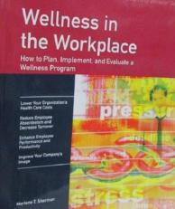 Wellness in the Workplace : How to Plan, Implement and Evaluate a Wellness Program 