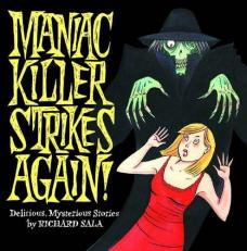 Maniac Killer Strikes Again! : Delirious, Mysterious Stories 