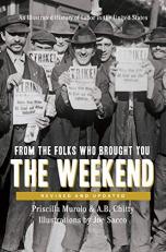 From the Folks Who Brought You the Weekend : An Illustrated History of Labor in the United States 