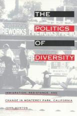 The Politics of Diversity : Immigration, Resistance, and Change in Monterey Park, California 