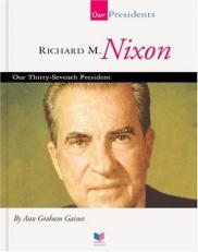 Richard M. Nixon : Our Thirty-Seventh President