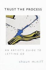 Trust the Process : An Artist's Guide to Letting Go 