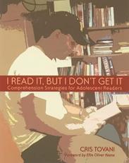 I Read It, but I Don't Get It : Comprehension Strategies for Adolescent Readers 