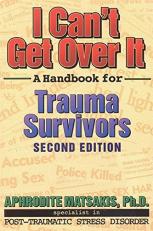 I Can't Get over It : A Handbook for Trauma Survivors 2nd