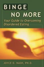 Binge No More : Your Guide to Overcoming Disordered Eating with Other 