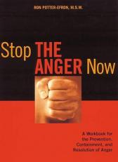 Stop the Anger Now : A Workbook for the Prevention, Containment, and Resolution of Anger 