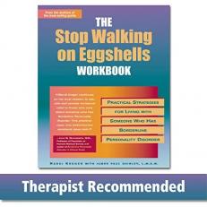 The Stop Walking on Eggshells Workbook : Practical Strategies for Living with Someone Who Has Borderline Personality Disorder 