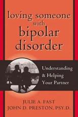 Loving Someone with Bipolar Disorder : Understanding and Helping Your Partner 