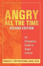 Angry All the Time : An Emergency Guide to Anger Control 2nd