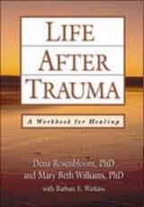 Life after Trauma : A Workbook for Healing 