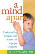 A Mind Apart : Understanding Children with Autism and Asperger Syndrome 