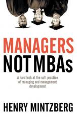 Managers Not MBAs : A Hard Look at the Soft Practice of Managing and Management Development 