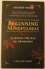 Beginning Mindfulness : Learning the Way of Awareness 