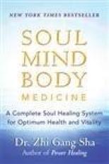 Soul Mind Body Medicine : A Complete Soul Healing System for Optimum Health and Vitality 