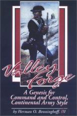 Valley Forge, a Genesis for Command and Control, Continental Army Style 