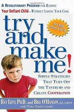 Try and Make Me! : A Revolutionary Program for Raising Your Defiant Child; Without Losing Your Cool 