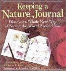 Keeping a Nature Journal : Discover a Whole New Way of Seeing the World Around You 