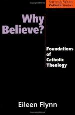 Why Believe? : Foundations of Catholic Theology 