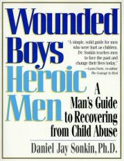Wounded Boys Heroic Men : A Man's Guide to Recovering from Child Abuse 