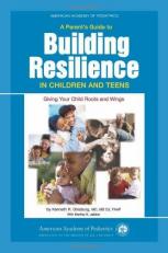 A Parent's Guide to Building Resilience in Children and Teens : Giving Your Child Roots and Wings 