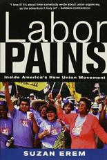 Labor Pains : Stories from Inside America's New Union Movement 