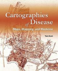 Cartographies of Disease : Maps, Mapping, and Medicine 2nd