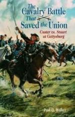 The Cavalry Battle That Saved the Union : Custer vs. Stuart at Gettysburg 