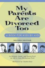 My Parents Are Divorced Too : A Book for Kids by Kids 2nd