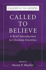 Called to Believe: a Brief Introduction to Christian Doctrine 