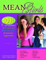Mean Girls : 101 1/2 Creative Strategies Ans Activities for Working with Relational Aggression w/ CD