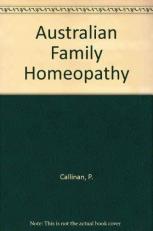 Australian Family Homeopathy - A Practical Handbook For Home Treatment 