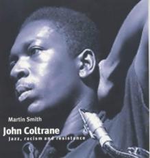 John Coltrane: Jazz, Racism and Resistance (Revolutionary Portraits Series) 