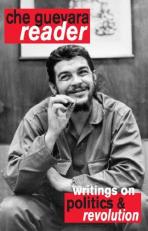 Che Guevara Reader : Writings on Politics and Revolution 2nd