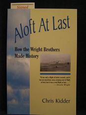 Aloft at Last : How the Wright Brothers Made History 