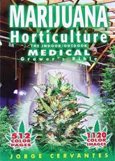 Marijuana Horticulture : The Indoor/Outdoor Medical Grower's Bible 5th