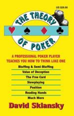 The Theory of Poker : A Professional Poker Player Teaches You How to Think Like One