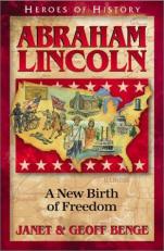 Heroes of History - Abraham Lincoln : A New Birth of Freedom 