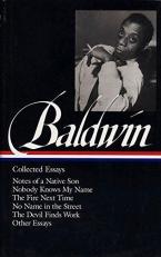 James Baldwin: Collected Essays (LOA #98) : Notes of a Native Son / Nobody Knows My Name / the Fire Next Time / No Name in the Street / the Devil Finds Work 