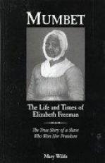 Mumbet : The Life and Times of Elizabeth Freeman: The True Story of a Slave Who Won Her Freedom 
