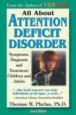 All about Attention Deficit Disorder : Symptoms, Diagnosis, and Treatment: Children and Adults 2nd