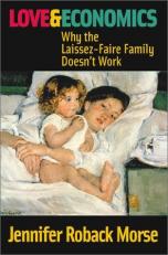 Love and Economics : Why the Laissez-Faire Family Doesn't Work 