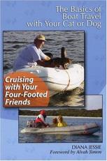 Cruising with Your Four-Footed Friends : The Basics of Boat Travel with Your Cat or Dog