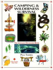 Camping and Wilderness Survival : The Ultimate Outdoors Book 