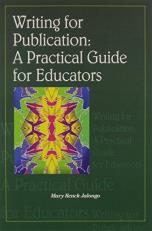 Writing for Publication : A Practical Guide for Educators 