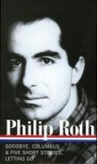 Philip Roth: Novels and Stories 1959-1962 (LOA #157) : Goodbye, Columbus / Five Short Stories / Letting Go